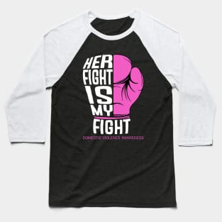 Her Fight is My Fight Baseball T-Shirt